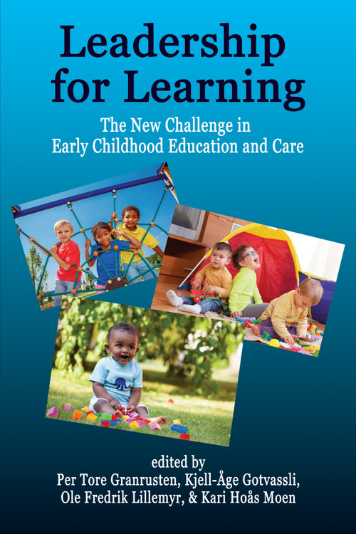 Leadership for Learning (The New Challenge in Early Childhood Education and Care) by Per Tore Granrusten, Kjell-Åge Gotvassli, Ole Fredrik Lillemyr, Kari Hoås Moen, 9781641131605