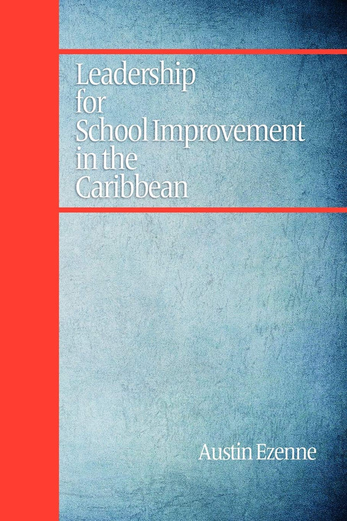 Leadership for School Improvement in the Caribbean by Austin N. Ezenne, 9781607523703