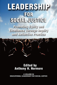 Leadership for Social Justice (Promoting Equity and Excellence Through Inquiry and Reflective Practice) by Anthony H. Normore, 9781593119973