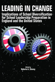 Leading in Change (Implications of School Diversification for School Leadership Preparation in England and the United States) by Valerie A. Storey, 9781641135498