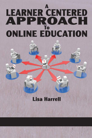 A Learner Centered Approach to Online Education by Lisa Harrell, 9781623962920