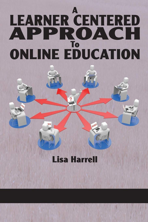A Learner Centered Approach to Online Education by Lisa Harrell, 9781623962920