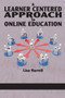 A Learner Centered Approach to Online Education by Lisa Harrell, 9781623962920