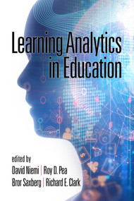 Learning Analytics in Education by David Niemi, Roy D. Pea, Bror Saxberg, Richard E. Clark, 9781641133692