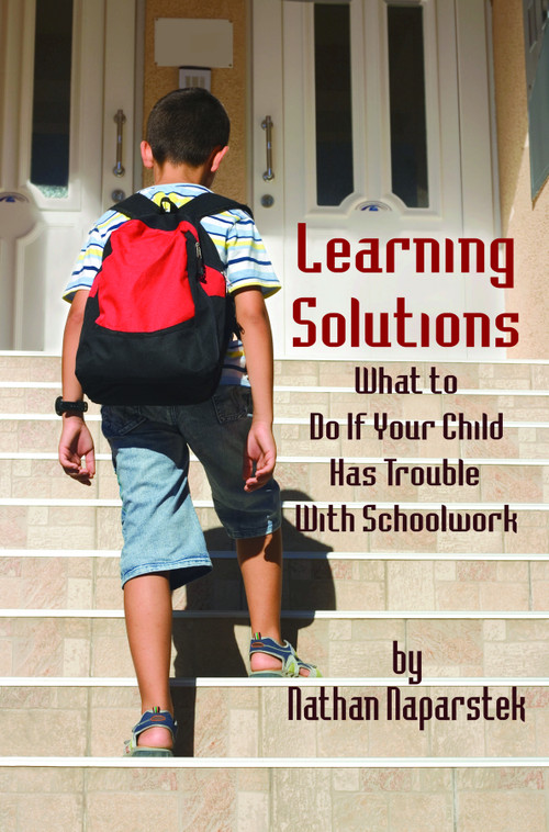 Learning Solutions (What to Do If Your Child Has Trouble with Schoolwork) by Nathan Naparstek, 9781607523208