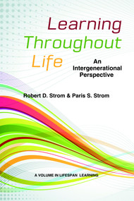 Learning Throughout Life (An Intergenerational Perspective) by Robert D. Strom, Paris S. Strom, 9781623960469