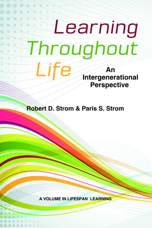 Learning Throughout Life (An Intergenerational Perspective) by Robert D. Strom, Paris S. Strom, 9781623960469
