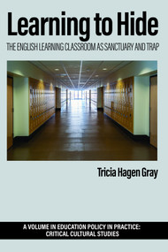 Learning to Hide (The English Learning Classroom as Sanctuary and Trap) by Tricia Hagen Gray, 9798887305653