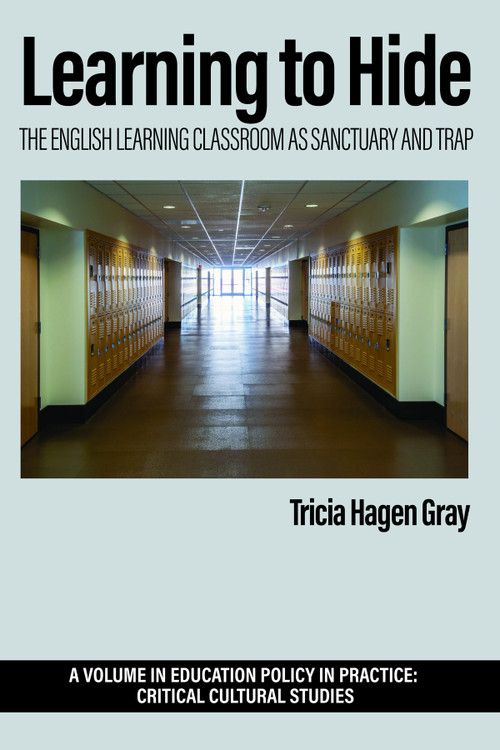 Learning to Hide (The English Learning Classroom as Sanctuary and Trap) by Tricia Hagen Gray, 9798887305653