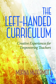 The Left-Handed Curriculum (Creative Experiences for Empowering Teachers) - 9781623961770 by Morna McDermott, 9781623961770