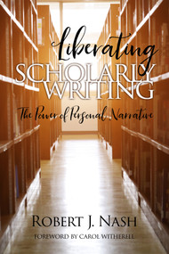 Liberating Scholarly Writing (The Power of Personal Narrative) by Robert Nash, 9781641135870