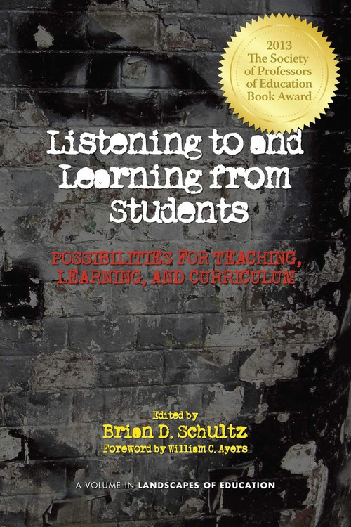 Listening to and Learning from Students (Possibilities for Teaching, Learning, and Curriculum) by Brian D. Schultz, 9781617351716