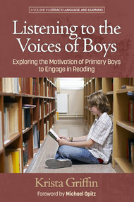 Listening to the Voices of Boys (Exploring the Motivation of Primary Boys to Engage in Reading) by Krista Griffin, 9781681234588
