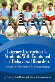 Literacy Instruction for Students with Emotional and Behavioral Disorders (Research-Based Interventions for Classroom Practice) by Richard T. Boon, Mack D. Burke, Lisa Bowman-Perrott, 9781648021220