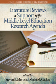 Literature Reviews in Support of the Middle Level Education Research Agenda by Steven B. Mertens, Micki M. Caskey, 9781641132572
