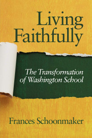 Living Faithfully (The Transformation of Washington School) by Frances Schoonmaker, 9781617357077