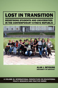 Lost in Transition (Redefining Students and Universities in the Contemporary Kyrgyz Republic) by Alan J. DeYoung, 9781617352300