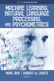 Machine Learning, Natural Language Processing, and Psychometrics by Hong Jiao, Robert W. Lissitz, 9798887306049