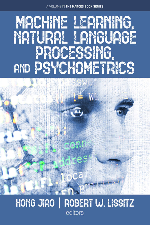 Machine Learning, Natural Language Processing, and Psychometrics by Hong Jiao, Robert W. Lissitz, 9798887306049
