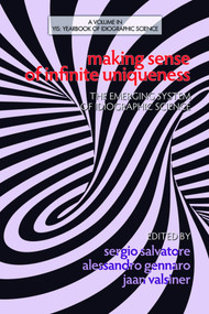 Making Sense of Infinite Uniqueness (The Emerging System of Idiographic Science) by Sergio Salvatore, Alessandro Gennaro, Jaan Valsiner, 9781623960254