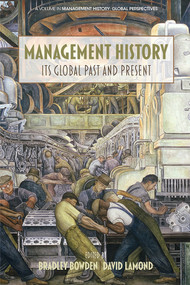 Management History (Its Global Past & Present) by Bradley Bowden, David Lamond, 9781681231853