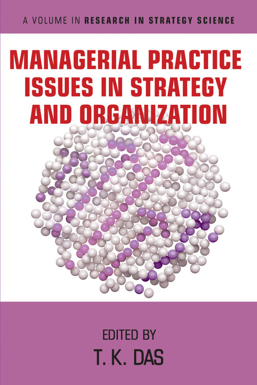 Managerial Practice Issues in Strategy and Organization by T. K. Das, 9798887300214