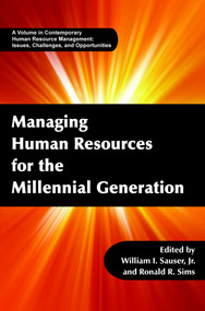 Managing Human Resources for the Millennial Generation by William I. Sauser Jr., Ronald R. Sims, 9781623960520