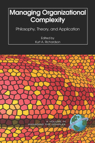 Managing Organizational Complexity (Philosophy, Theory and Application) by Kurt A. Richardson, 9781593113186