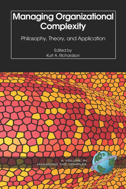 Managing Organizational Complexity (Philosophy, Theory and Application) by Kurt A. Richardson, 9781593113186