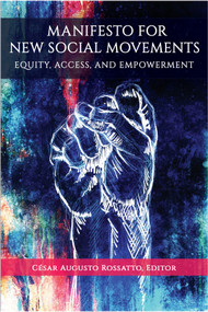 Manifesto for New Social Movements (Equity, Access, & Empowerment) by César Augusto Rossatto, 9781641137911