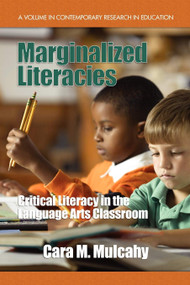 Marginalized Literacies (Critical Literacy in the Language Arts Classroom) by Cara M. Mulcahy, Linda Thompson, Mark Campbell, 9781607524540