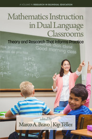 Mathematics Instruction in Dual Language Classrooms (Theory and Research That Informs Practice) by Marco A. Bravo, Kip Téllez, 9798887307039
