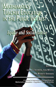 Mathematics Teacher Education in the Public Interest (Equity and Social Justice) by Laura J. Jacobsen, Jean Mistele, Bharath Sriraman, 9781617359682