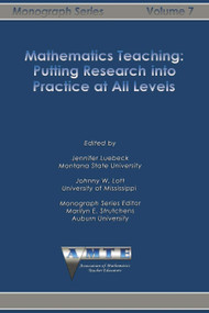 Mathematics Teaching (Putting Research into Practice at All Levels) by Johnny W. Lott, Jennifer Luebeck, 9781623969530