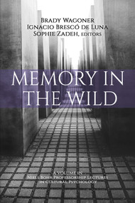 Memory in the Wild by Brady Wagoner, Ignacio Brescó de Luna, Sophie Zadeh, 9781648020704
