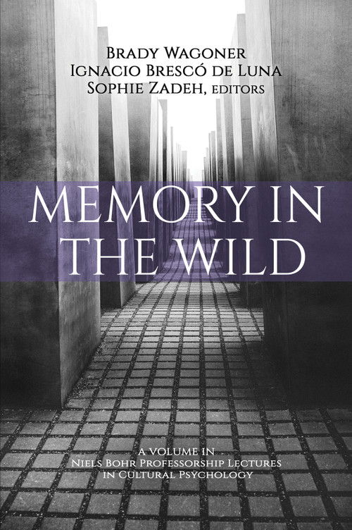 Memory in the Wild by Brady Wagoner, Ignacio Brescó de Luna, Sophie Zadeh, 9781648020704