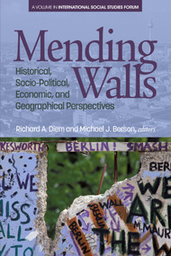 Mending Walls (Historical, Socio-Political, Economic, and Geographical Perspectives) by Richard A. Diem, Michael J. Berson, 9781681238319