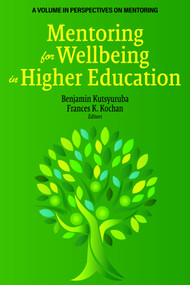 Mentoring for Wellbeing in Higher Education by Benjamin Kutsyuruba, Frances K. Kochan, 9798887308500