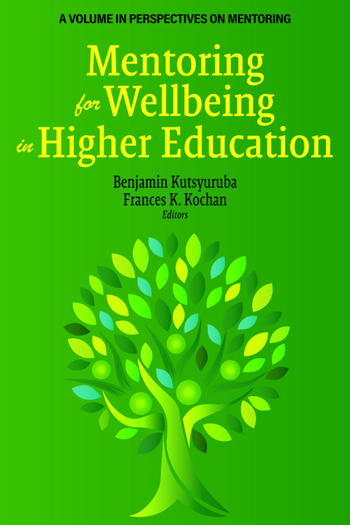Mentoring for Wellbeing in Higher Education by Benjamin Kutsyuruba, Frances K. Kochan, 9798887308500