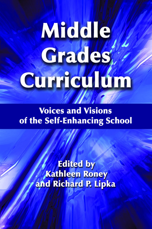 Middle Grades Curriculum (Voices and Visions of the Self-Enhancing School) by Kathleen Roney, Richard P. Lipka, 9781623962272