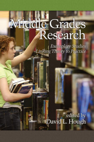 Middle Grades Research (Exemplary Studies Linking Theory to Practice) by David L. Hough, 9781607522447