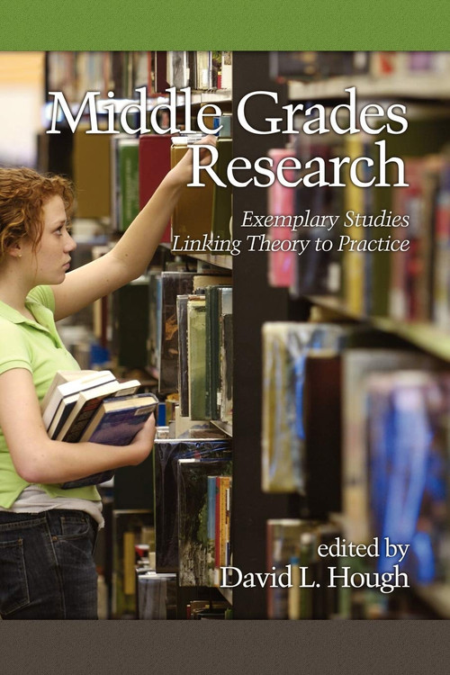Middle Grades Research (Exemplary Studies Linking Theory to Practice) by David L. Hough, 9781607522447