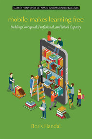 Mobile Makes Learning Free (Building Conceptual, Professional and School Capacity) by Boris Handal, 9781681232836