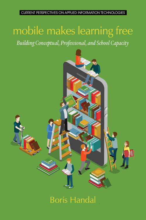 Mobile Makes Learning Free (Building Conceptual, Professional and School Capacity) by Boris Handal, 9781681232836