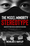 The Model Minority Stereotype (Demystifying Asian American Success) by Nicholas D. Hartlep, 9781648024771