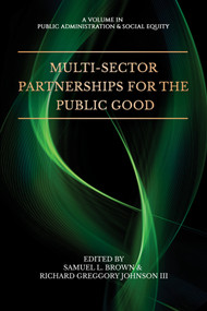 Multi-Sector Partnerships for the Public Good by Samuel L. Brown, Richard Greggory Johnson III, 9798887301198