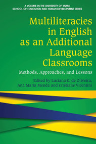 Multiliteracies in English as an Additional Language Classrooms (Methods, Approaches, and Lessons) by Luciana C. de Oliveira, Ana Maria Menda, Cristiane Vicentini, 9781648024245