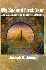 My Second First Year (Leaving Academia for a High School Classroom) - 9781641137522 by Joseph R. Jones, 9781641137522