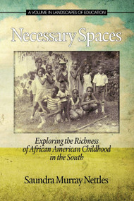 Necessary Spaces (Exploring the Richness of African American Childhood in the South) - 9781623963316 by Saundra Murray Nettles, 9781623963316
