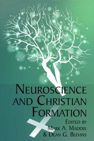Neuroscience and Christian Formation by Mark A. Maddix, Dean G. Blevins, 9781681236735